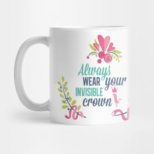 Always wear your invisible crown Mug